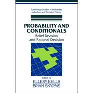 Probability and Conditionals: Belief Revision and Rational Decision