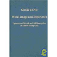 Word, Image and Experience: Dynamics of Miracle and Self-Perception in Sixth-Century Gaul