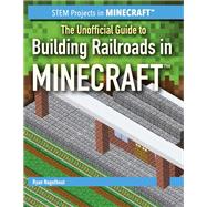 The Unofficial Guide to Building Railroads in Minecraft