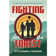 Fighting for the Forest How FDR's Civilian Conservation Corps Helped Save America