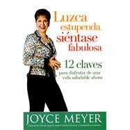 Luzca estupenda, siéntase fabulosa: 12 claves para disfrutar de una vida saludab le ahora / Look Great, Feel Great: 12 Keys to Enjoying a Healthy Life Now