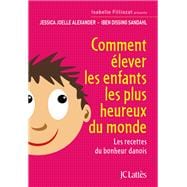 Comment élever les enfants les plus heureux du monde