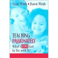 Teaching Passionately : What's Love Got to Do with It?