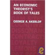 Economic Theorist's Book of Tales : Essays That Entertain the Consequences of New Assumptions in Economic Theory