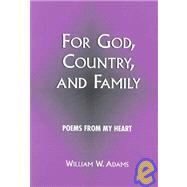 For God, Country, And Family: Poems From My Heart