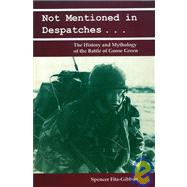 Not Mentioned in Despatches : The History and Mythology of the Battle of Goose Green