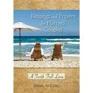 Blessings and Prayers for Married Couples: A Faith Full Love: A Faith Full Love