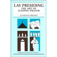 Lay Presiding : The Art of Leading Prayer