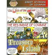 Great Stories of Courage /Call of the Wild/ Red Badge of Courage/ Treasure Island: The Call of the Wild/ the Red Badge of Courage/Treasure Island