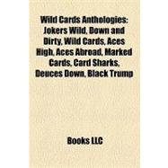 Wild Cards Anthologies : Jokers Wild, down and Dirty, Wild Cards, Aces High, Aces Abroad, Marked Cards, Card Sharks, Deuces down, Black Trump