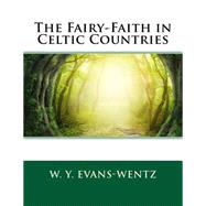 The Fairy-faith in Celtic Countries