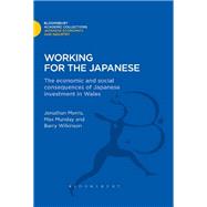 Working for the Japanese The Economic and Social Consequences of Japanese Investment in Wales