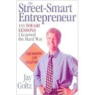The Street-Smart Entrepreneur 133 Tough Lessons I Learned the Hard Way