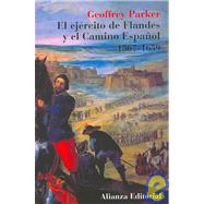 El Ejercito De Flandes Y El Camino Espanol, 1567-1659/ The Army of Flanders and the Spanish Road, 1567-1659: The Logistics of Spanish Victory and Defeat in the Low Countries' Wars