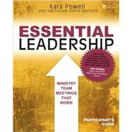 Essential Leadership : Ministry Team Meetings That Work