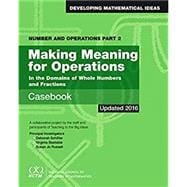 Number and Operations, Part 2: Making Meaning for Operations Casebook