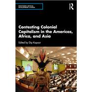 Contesting Colonial Capitalism in the Americas, Africa, and Asia
