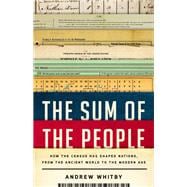 The Sum of the People How the Census Has Shaped Nations, from the Ancient World to the Modern Age