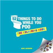 52 Things to Do While You Poo The Colouring Book