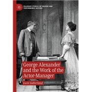 George Alexander and the Work of the Actor Manager