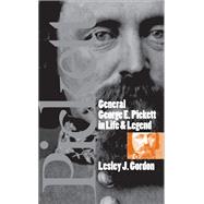 General George E. Pickett in Life and Legend