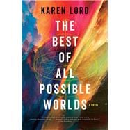 The Best of All Possible Worlds A Novel