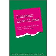 Diplomacy and World Power: Studies in British Foreign Policy, 1890â€“1951