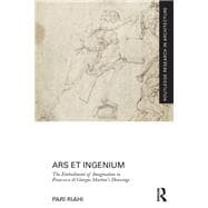 Ars et Ingenium: The Embodiment of Imagination in Francesco di Giorgio MartiniÆs Drawings