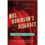 Mrs. Robinson's Disgrace The Private Diary of a Victorian Lady