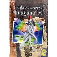 El libro de los seres imaginarios/ The Book of Imaginary Beings