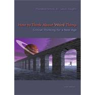 How to Think About Weird Things: Critical Thinking for a New Age, 6th Edition