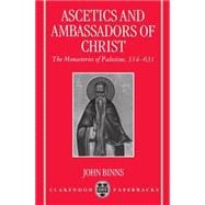 Ascetics and Ambassadors of Christ The Monasteries of Palestine 314-631