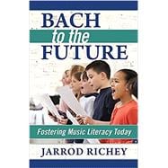 Bach to the Future: Fostering Music Literacy Today