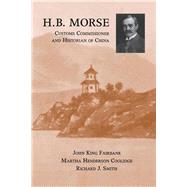 H. B. Morse, Customs Commissioner and Historian of China