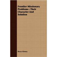 Frontier Missionary Problems : Their Character and Solution