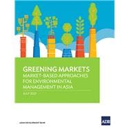 Greening Markets Market-Based Approaches for Environmental Management in Asia