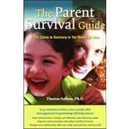 The Parent Survival Guide: From Chaos to Harmony in Ten Weeks or Less