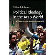 Political Ideology in the Arab World: Accommodation and Transformation
