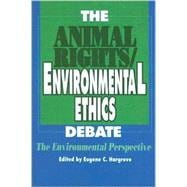 The Animal Rights/ Environmental Ethics Debate: The Environmental Perspective