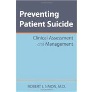 Preventing Patient Suicide: Clinical Assessment and Management