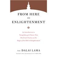 From Here to Enlightenment An Introduction to Tsong-kha-pa's Classic Text <i>The Great Treatise on the Stages of the Path to Enlightenment</i>