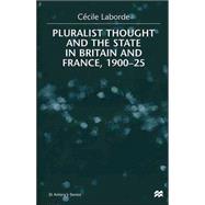 Pluralist Thought and the State in Britain and France, 1900-25