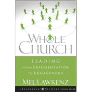 Whole Church : Leading from Fragmentation to Engagement