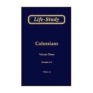 Life-Study of Colossians Vol. 3 : Messages 45-65