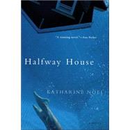 Halfway House A Novel