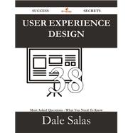 User Experience Design: 38 Most Asked Questions on User Experience Design - What You Need to Know