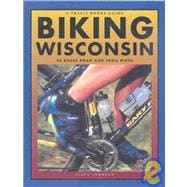 Biking Wisconsin: 50 Great Road and Trail Rides