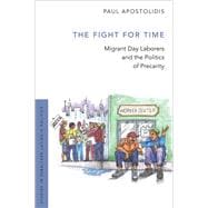 The Fight For Time Migrant Day Laborers and the Politics of Precarity