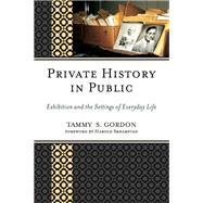 Private History in Public Exhibition and the Settings of Everyday Life