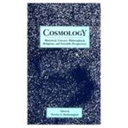 Cosmology: Historical, Literary,Philosophical, Religous and Scientific Perspectives